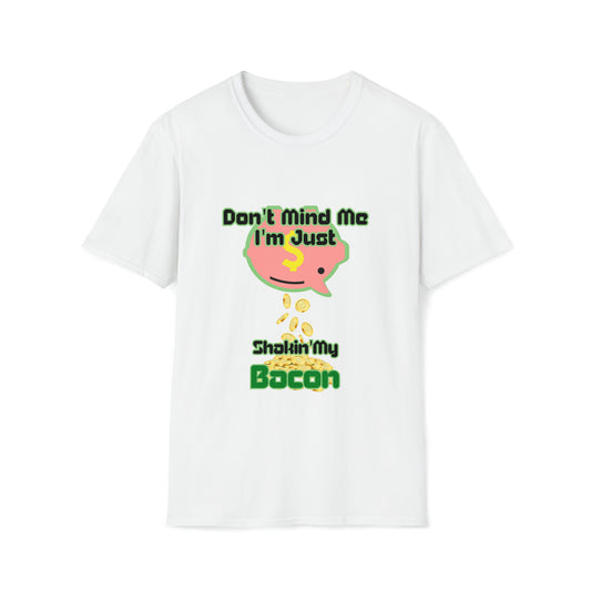 Don't Mind Me I'm Just Shakin' My Bacon T-Shirt