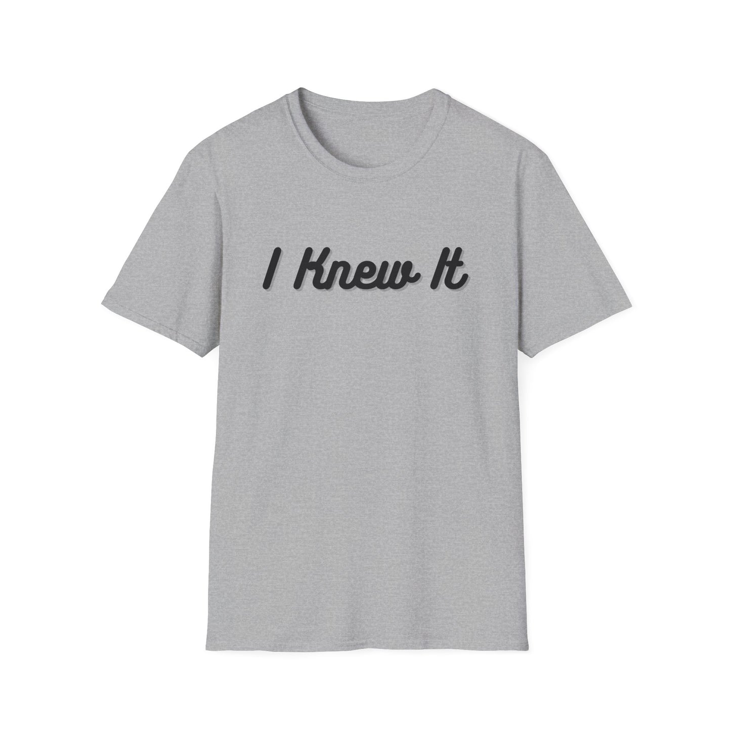 I Knew It T-Shirt