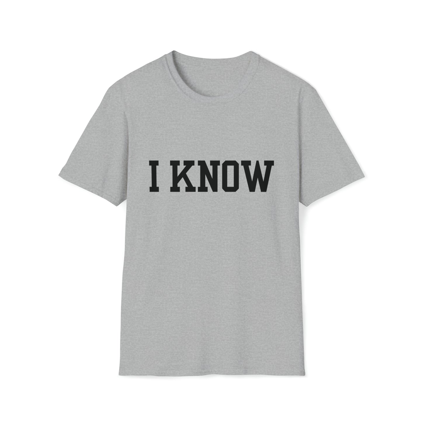 I Know T-Shirt