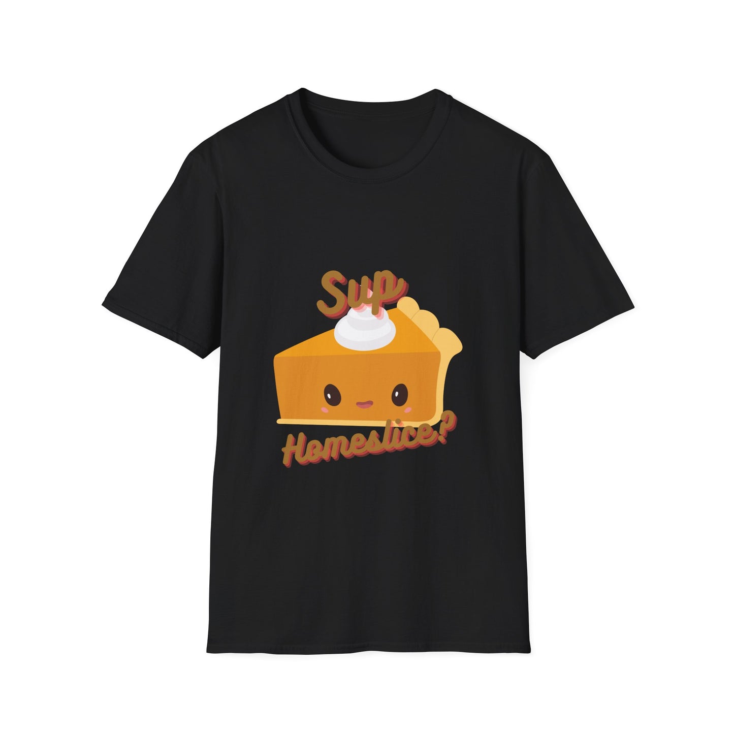 Sup Homeslice,? T-Shirt