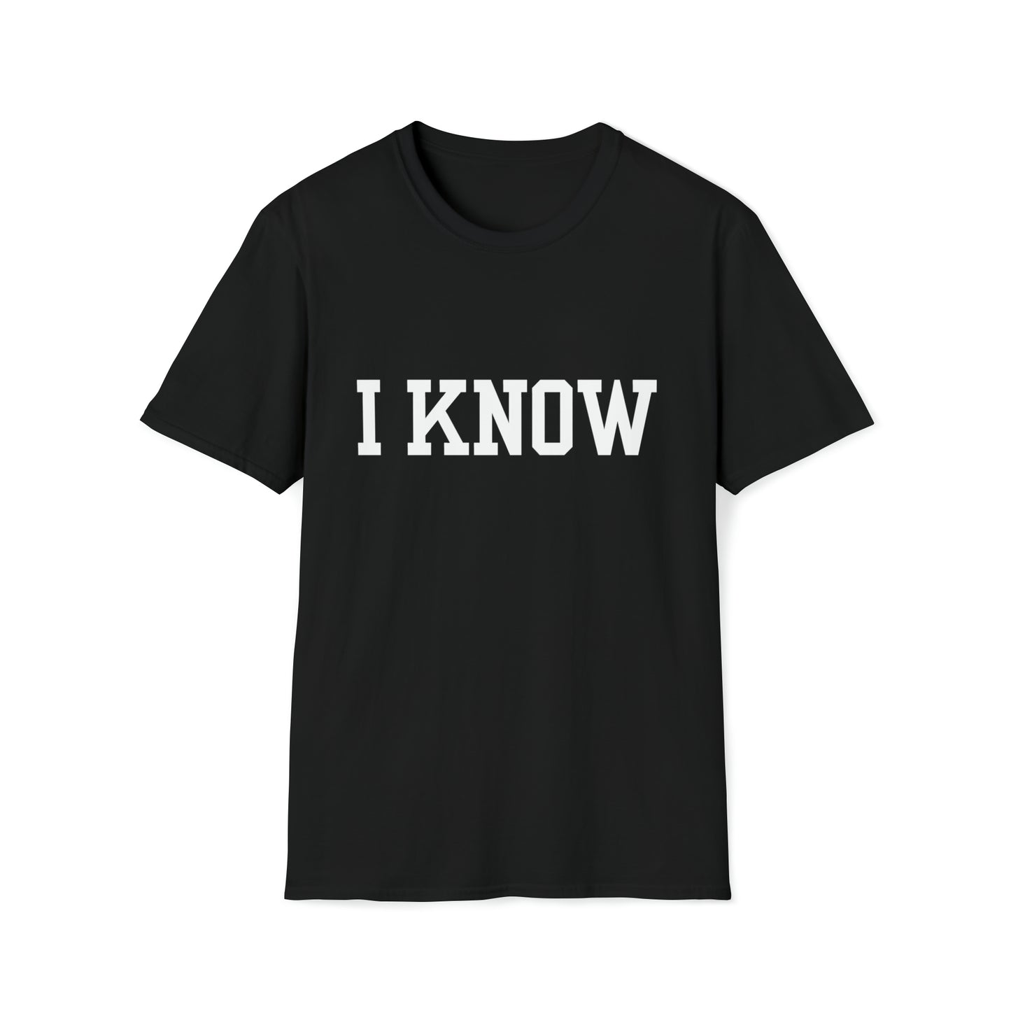 I Know T-Shirt