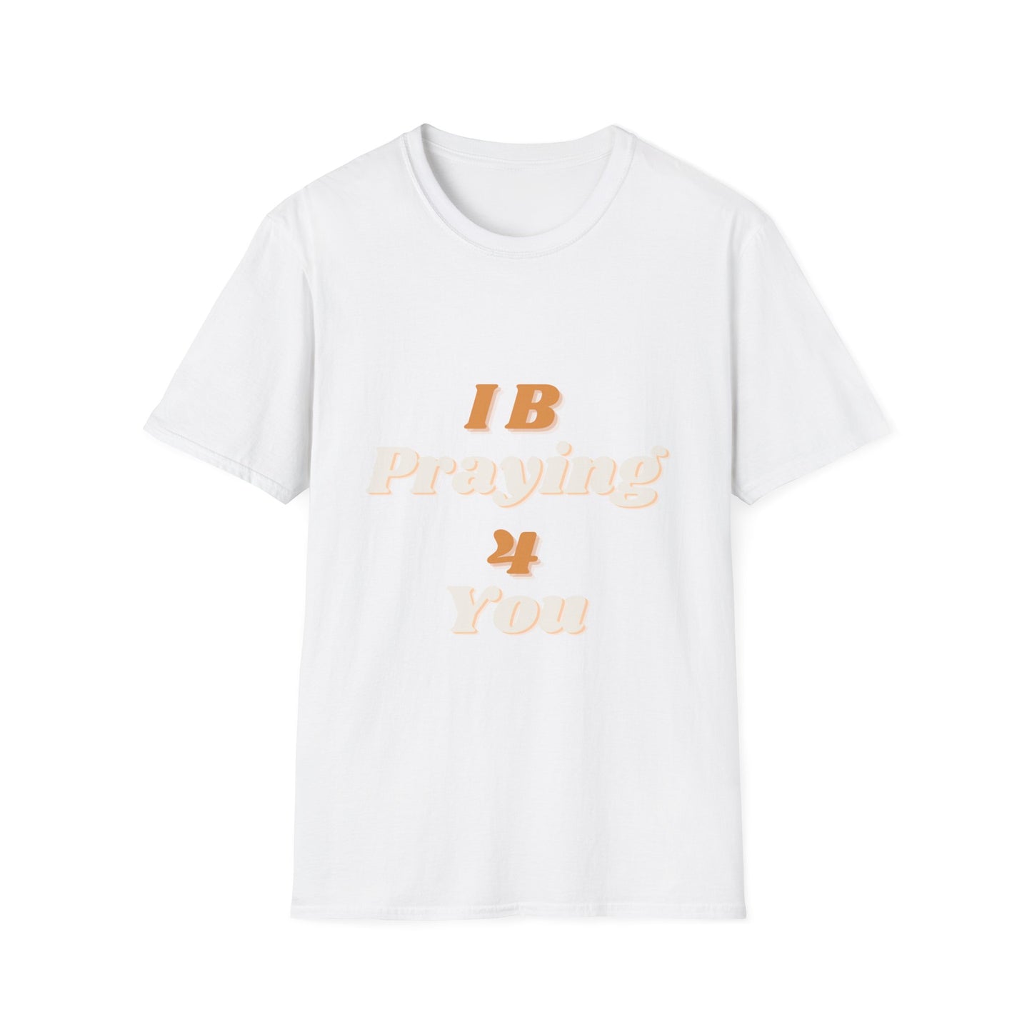 I B Praying 4 You T-Shirt