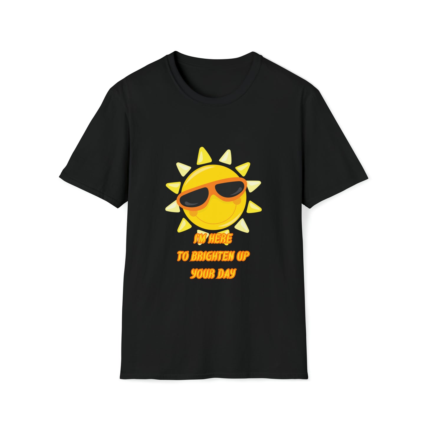 Here To Brighten Your Day T-Shirt