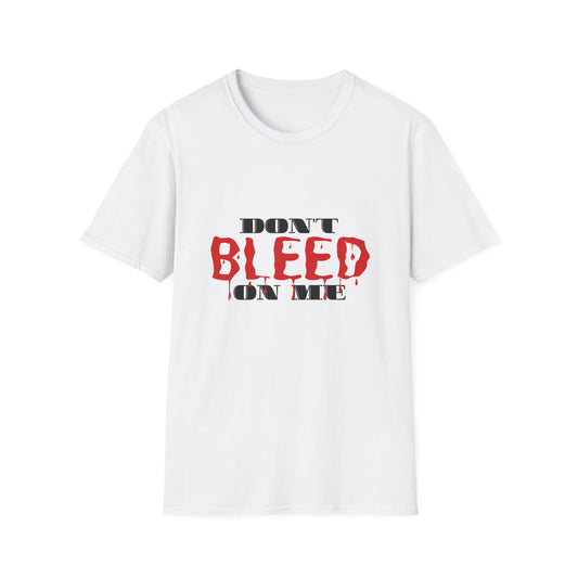 Don't Bleed On Me T-Shirt