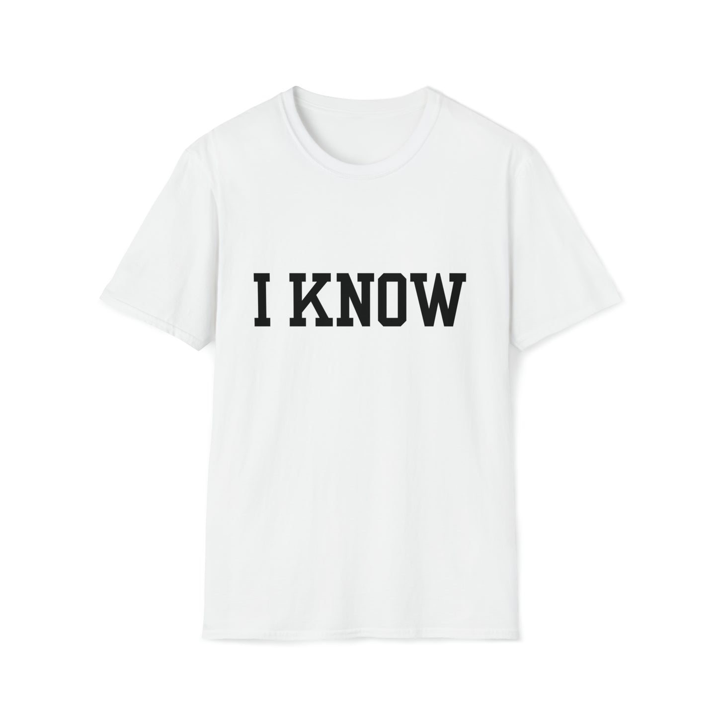 I Know T-Shirt