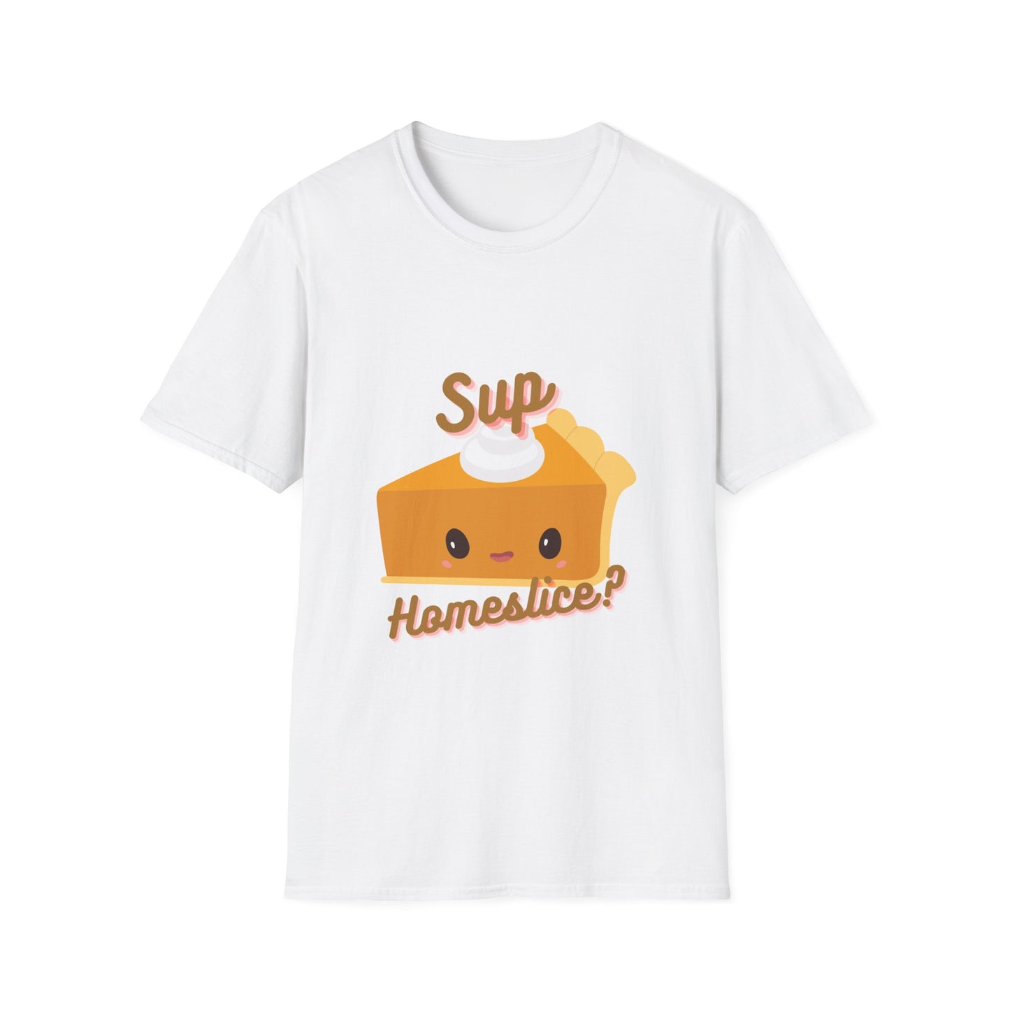 Sup Homeslice,? T-Shirt