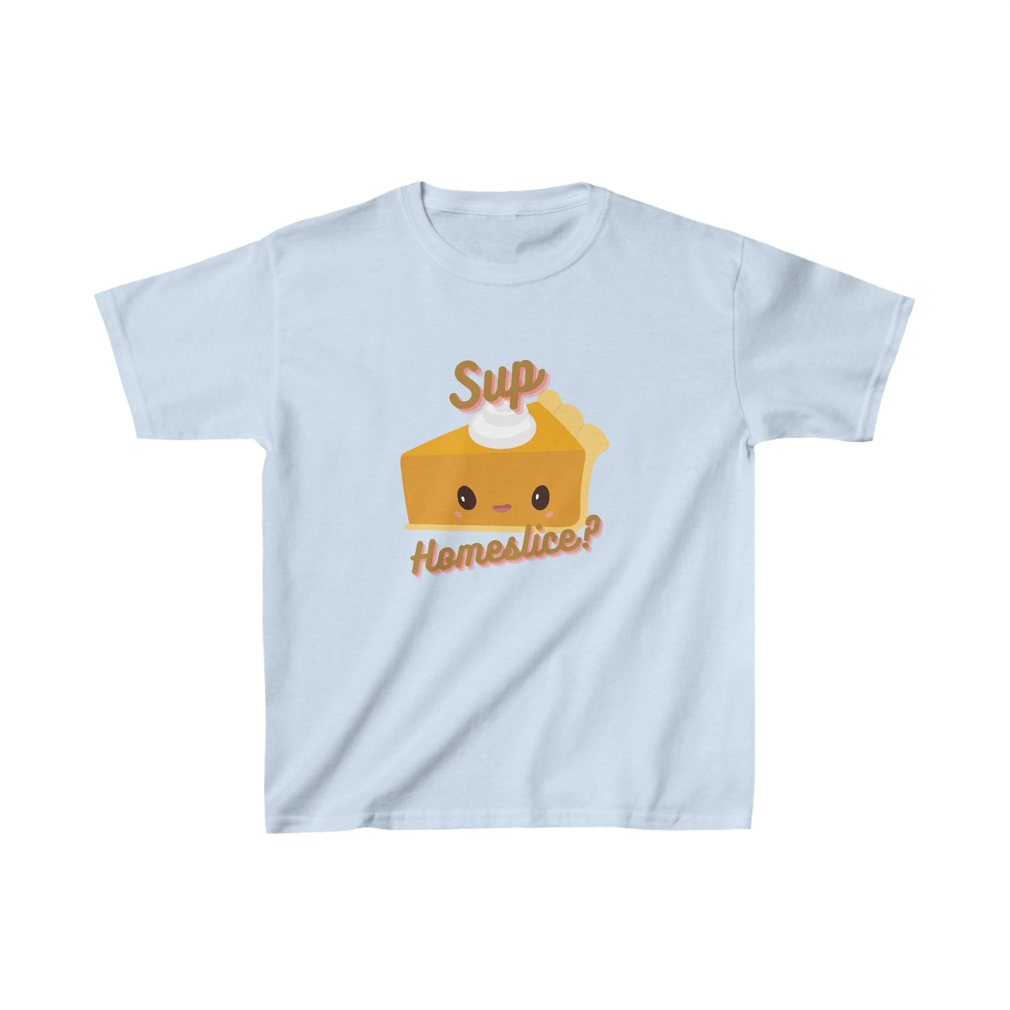 Sup Homeslice? Childrens Tee